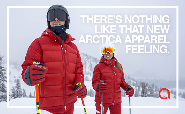 Two skiers wearing Arctica apparel with a text overlay stating: “There’s nothing like that new Arctica apparel feeling.”